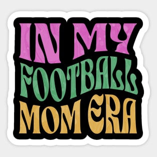 In My Football Mom Era Sticker
